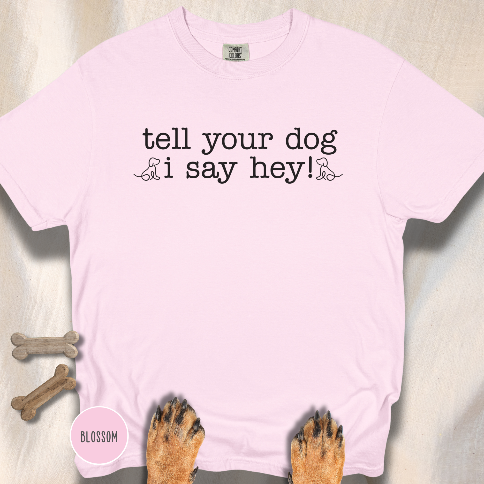 Tell your Dog I Say Hey! T-shirt