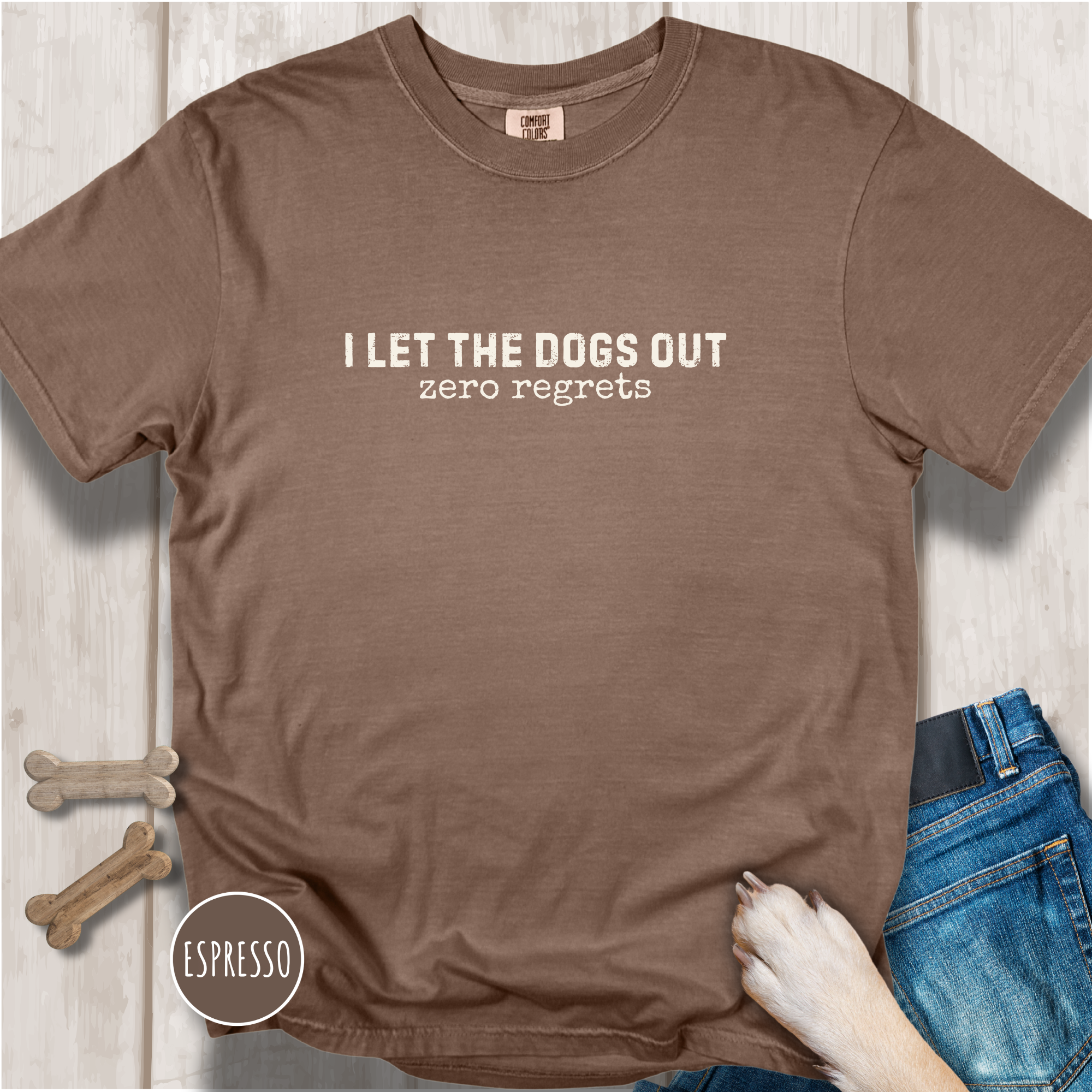 I Let The Dogs Out Zero Regrets T-Shirt