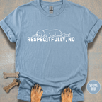 Respectfully, NO T-shirt