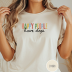 Happy People Have Dogs Multi-colored T-shirt
