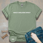 Who’s Walking Who T-shirt