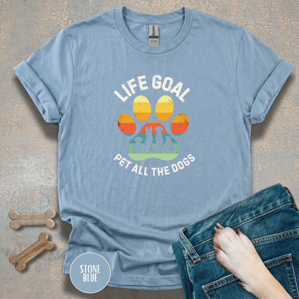 Life Goal: Pet All The Dogs T-Shirt | Funny Dog Lover Shirt