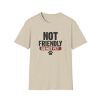 NOT FRIENDLY-DO NOT PET T-shirt
