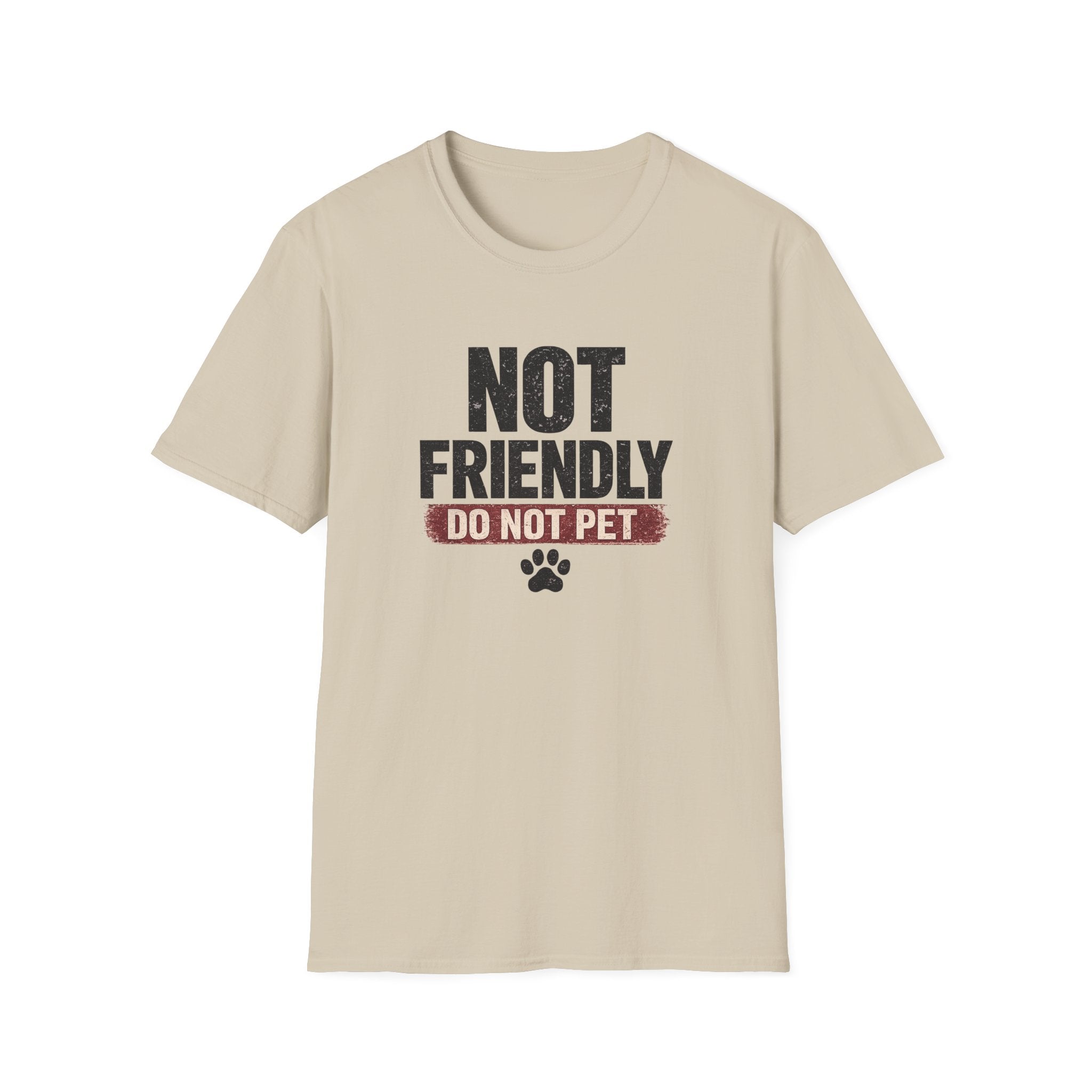 NOT FRIENDLY-DO NOT PET T-shirt