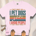 I Pet Dogs and Know Things T-shirt