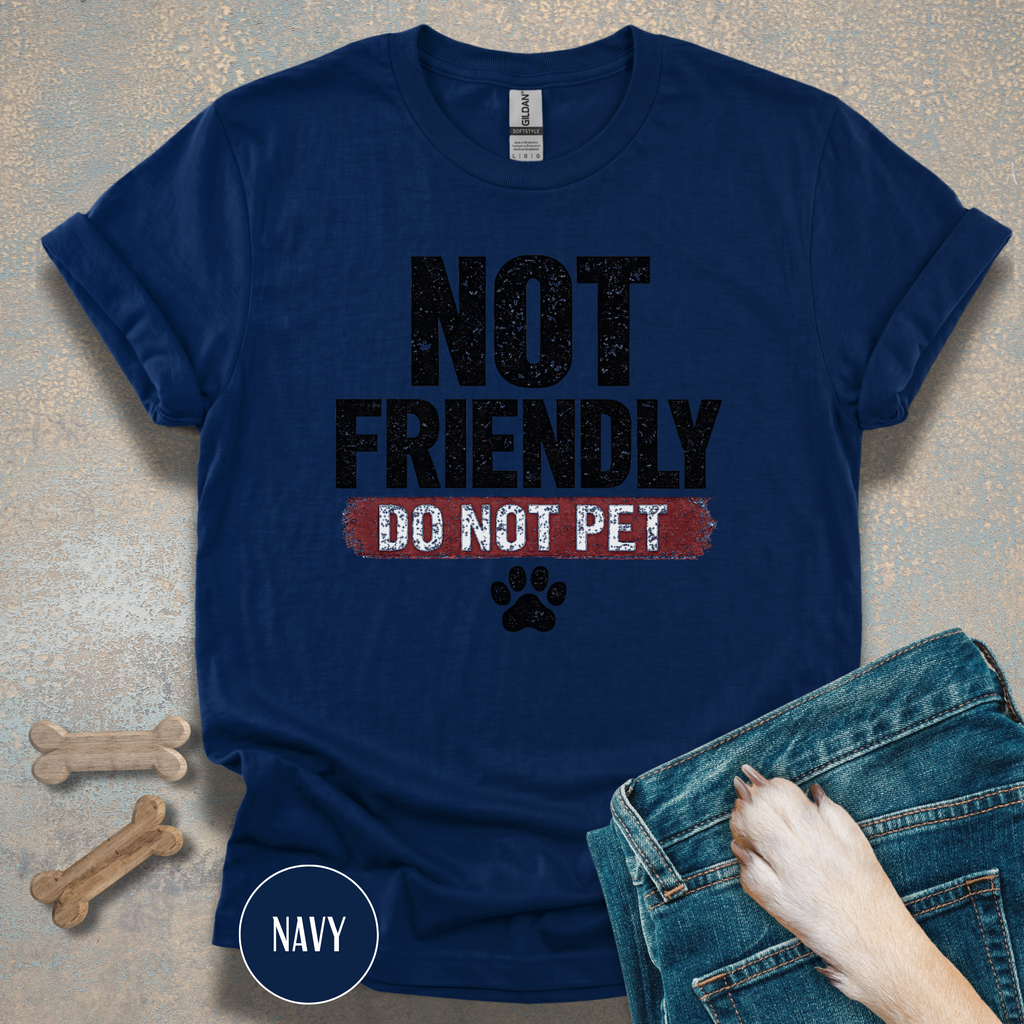 Not Friendly - Do Not Pet T-shirt