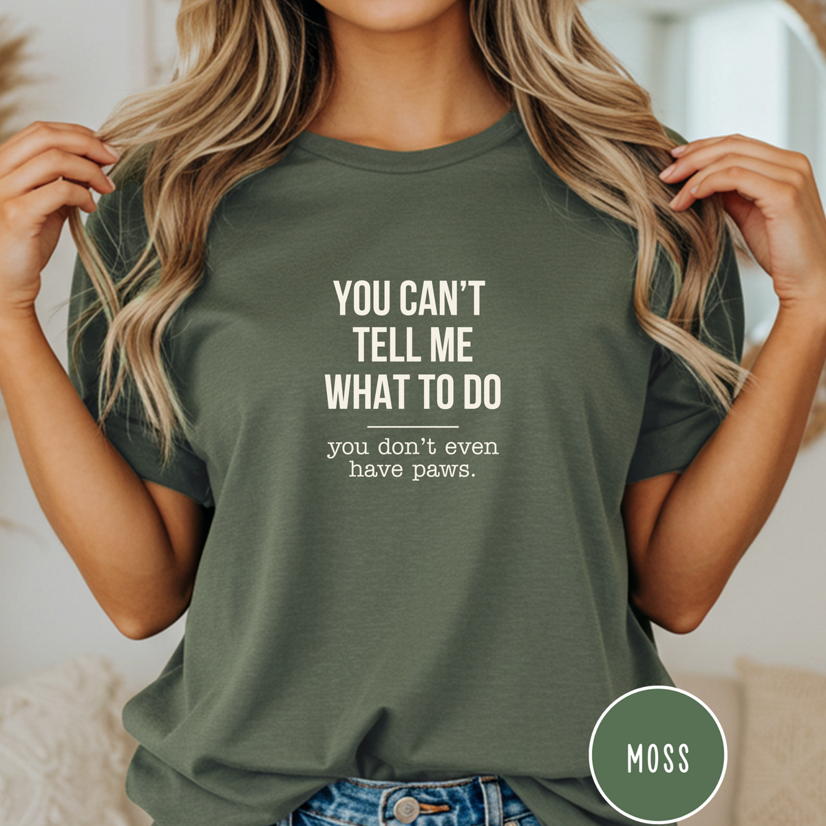 You Don't Have Paws T-shirt