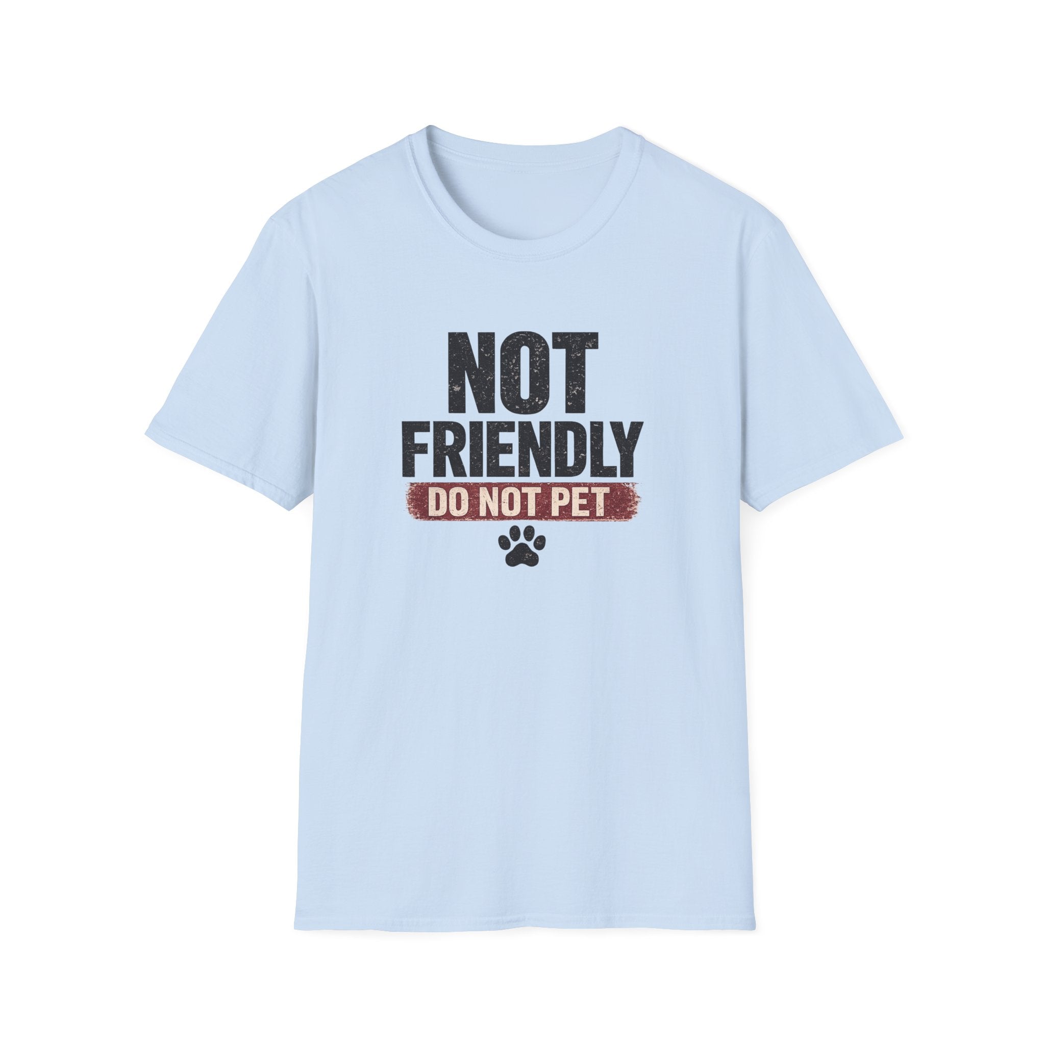 NOT FRIENDLY-DO NOT PET T-shirt