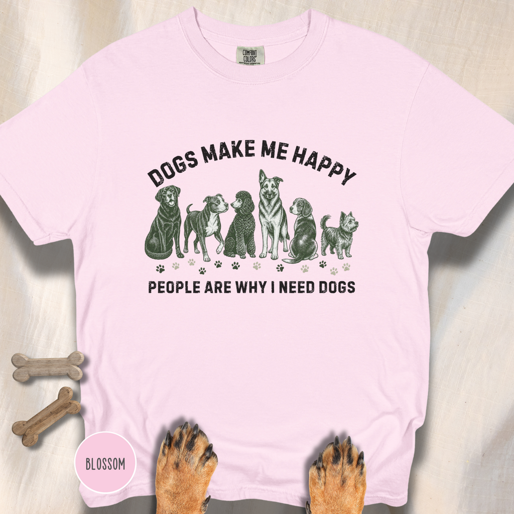 Dogs Make Me Happy, People are Why I Need Dogs T-shirt