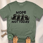 Nope Not Today T-shirt