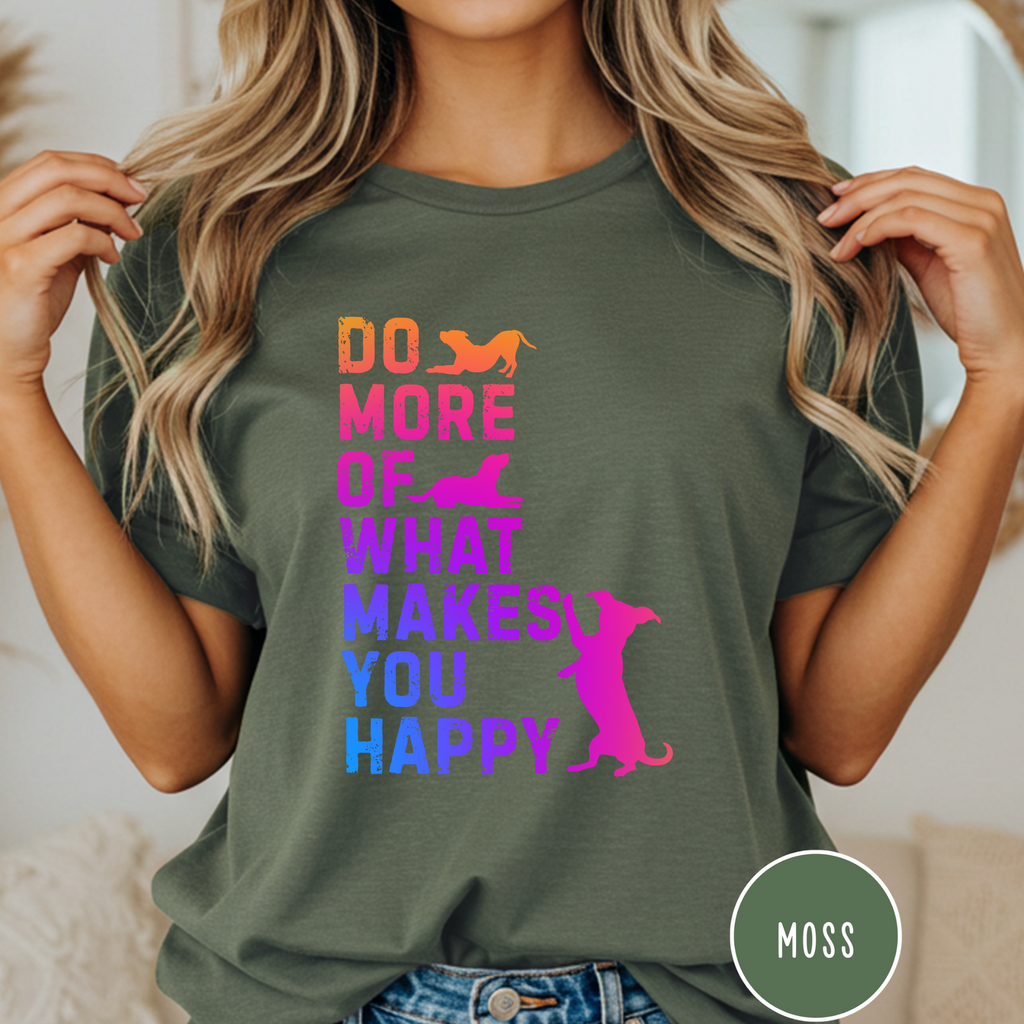 Do More of What Makes You Happy T-shirt