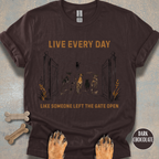 Live Every Day Like Someone Left the Gate Open T-shirt