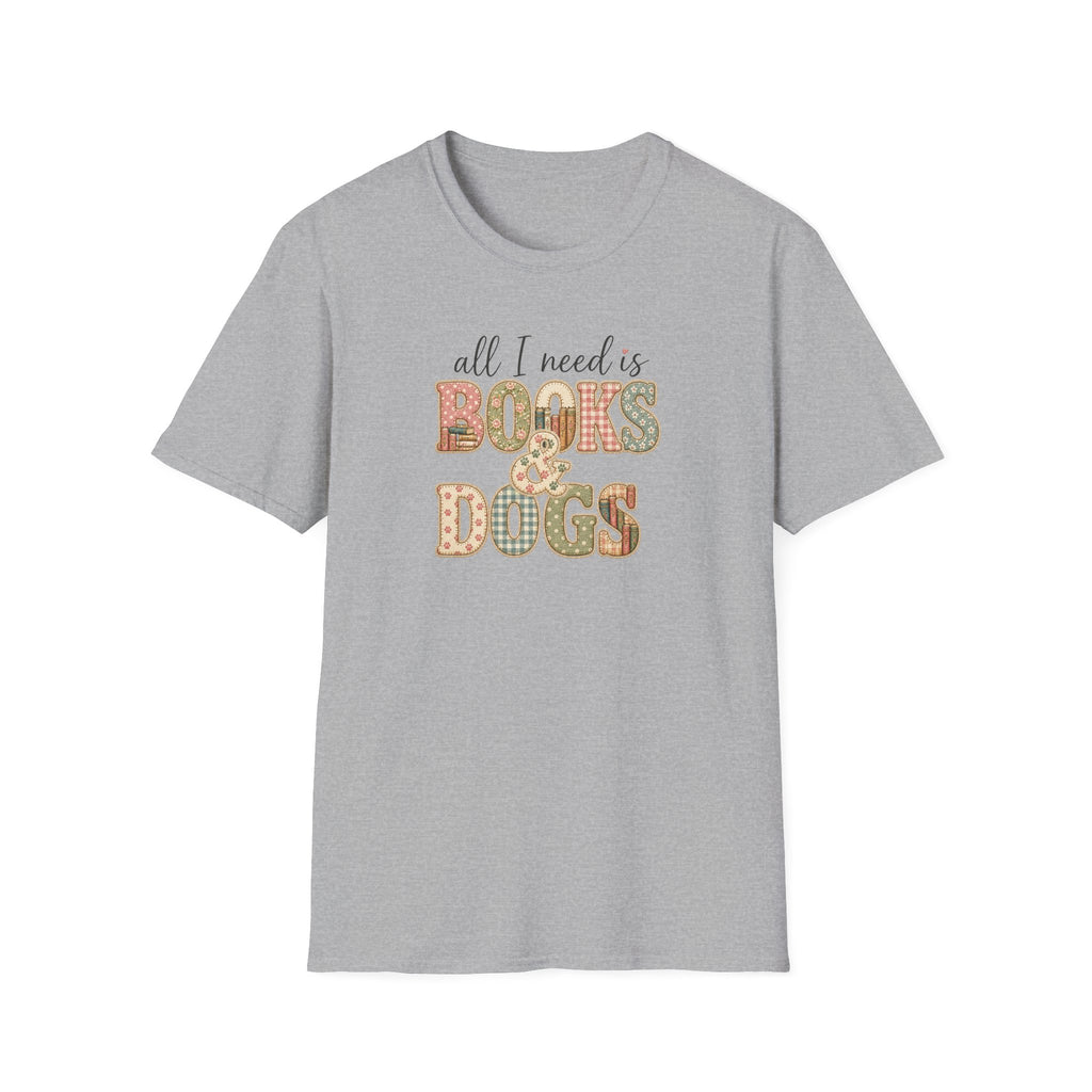 All I Need is Books & Dogs- T-shirt