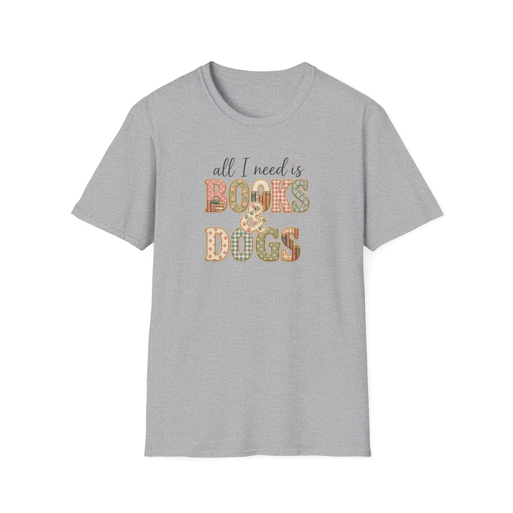 All I Need is Books & Dogs- T-shirt