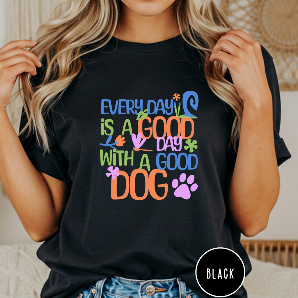 Every Day is a Good Day T-shirt