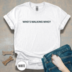Who’s Walking Who T-shirt