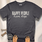 Happy People Have Dogs T-shirt