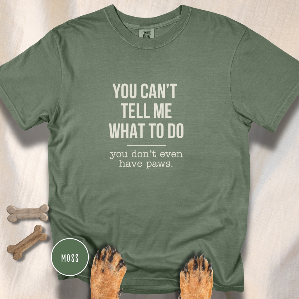 You Don't Have Paws T-shirt
