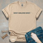 Who’s Walking Who T-shirt