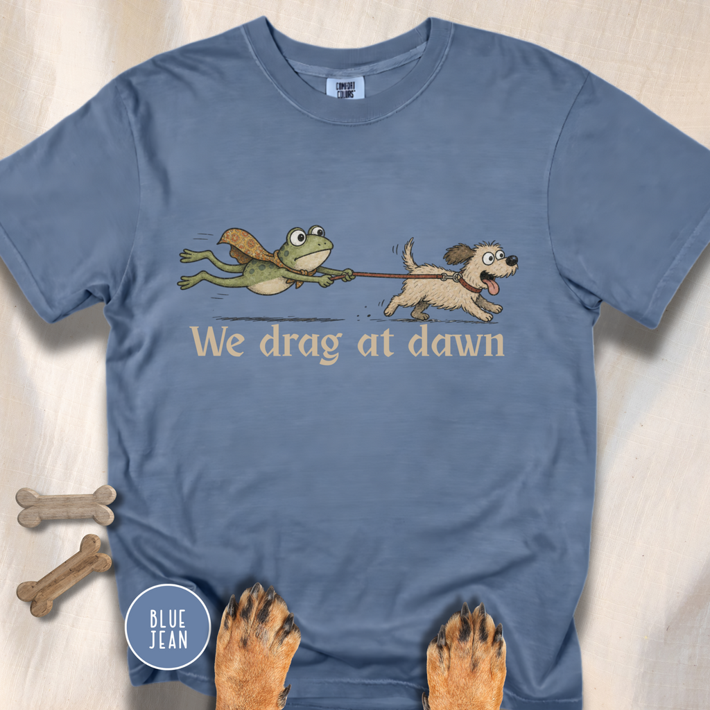 We Drag at Dawn T-shirt