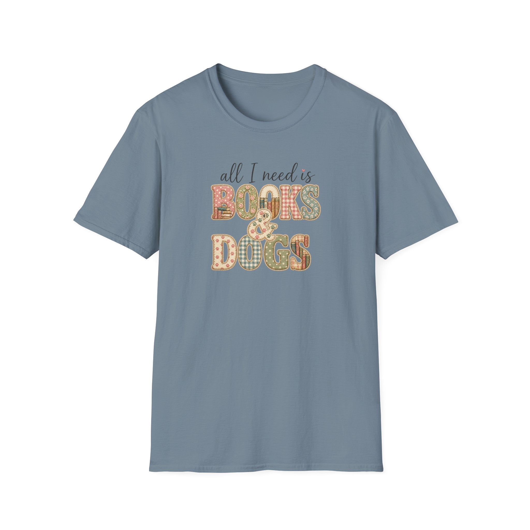 All I Need is Books & Dogs- T-shirt