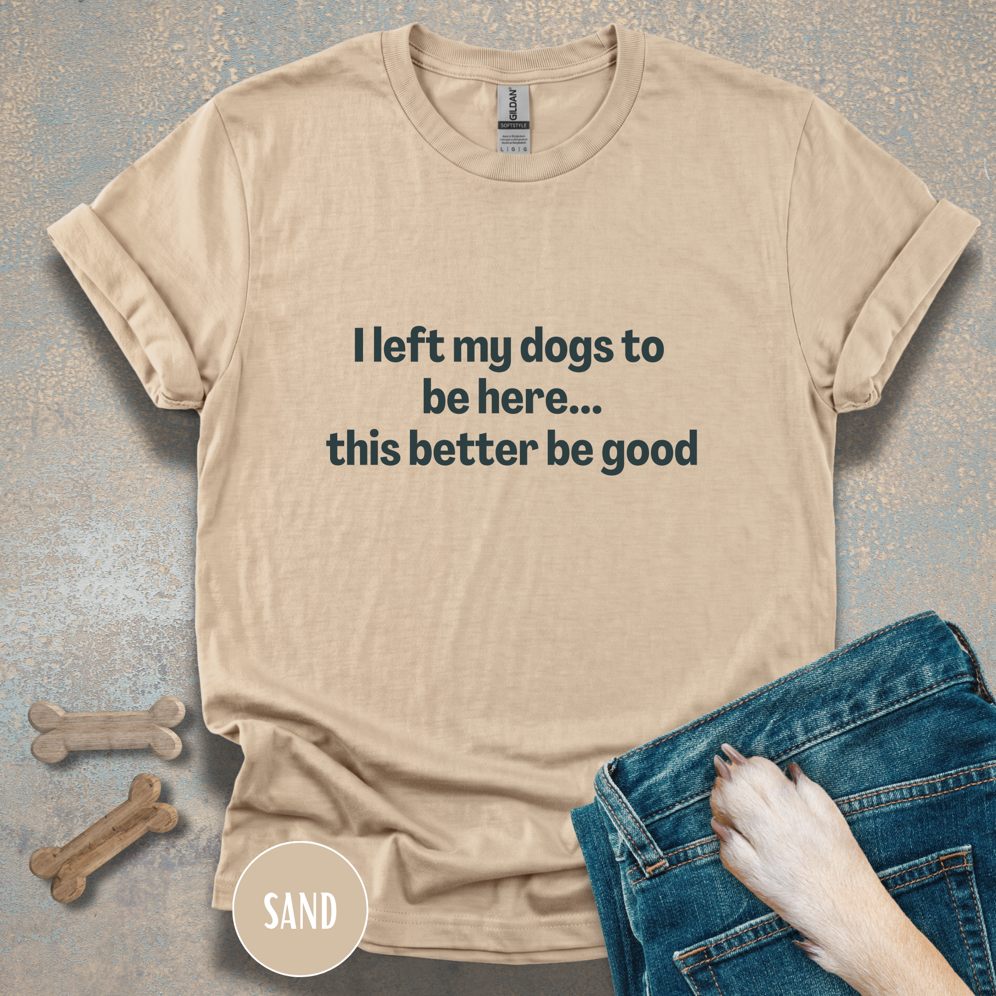 I Left My Dogs to be Here T-shirt