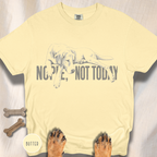 Dog Says Nope Not Today T-shirt