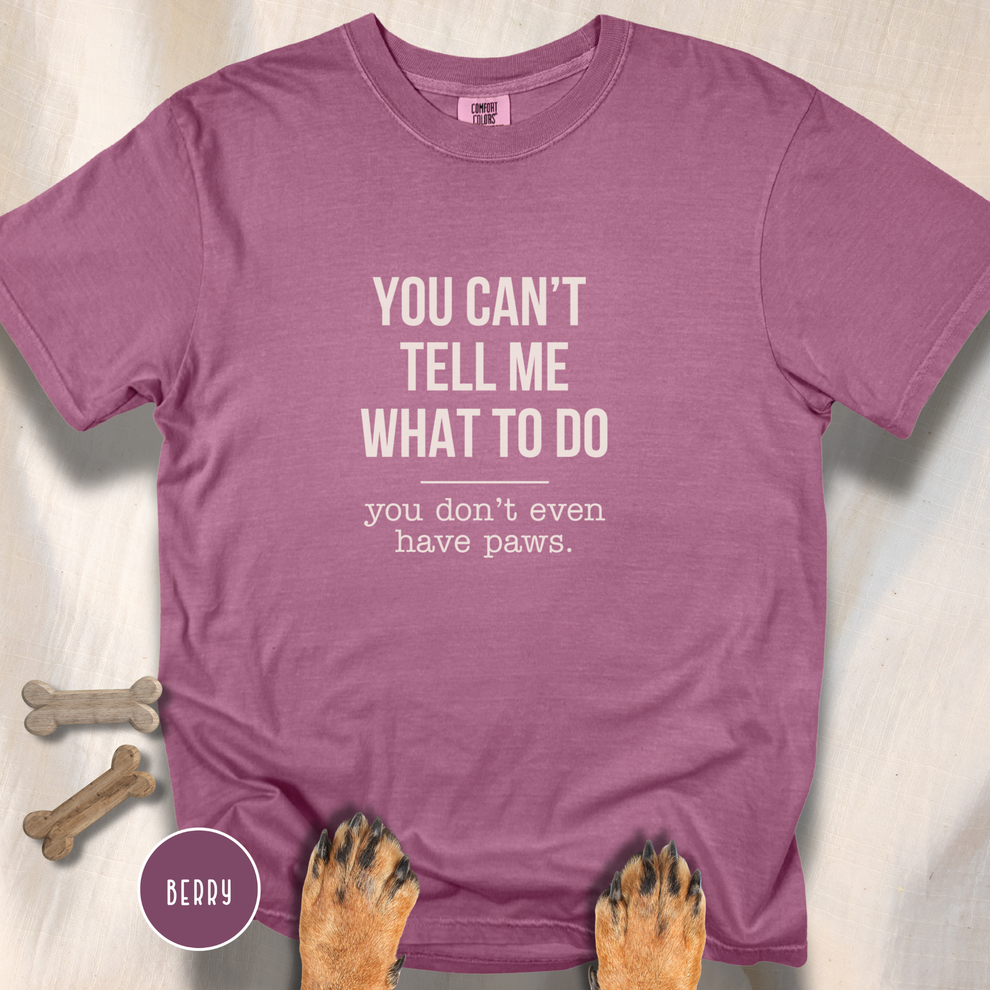 You Don't Have Paws T-shirt