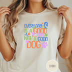 Every Day is a Good Day T-shirt
