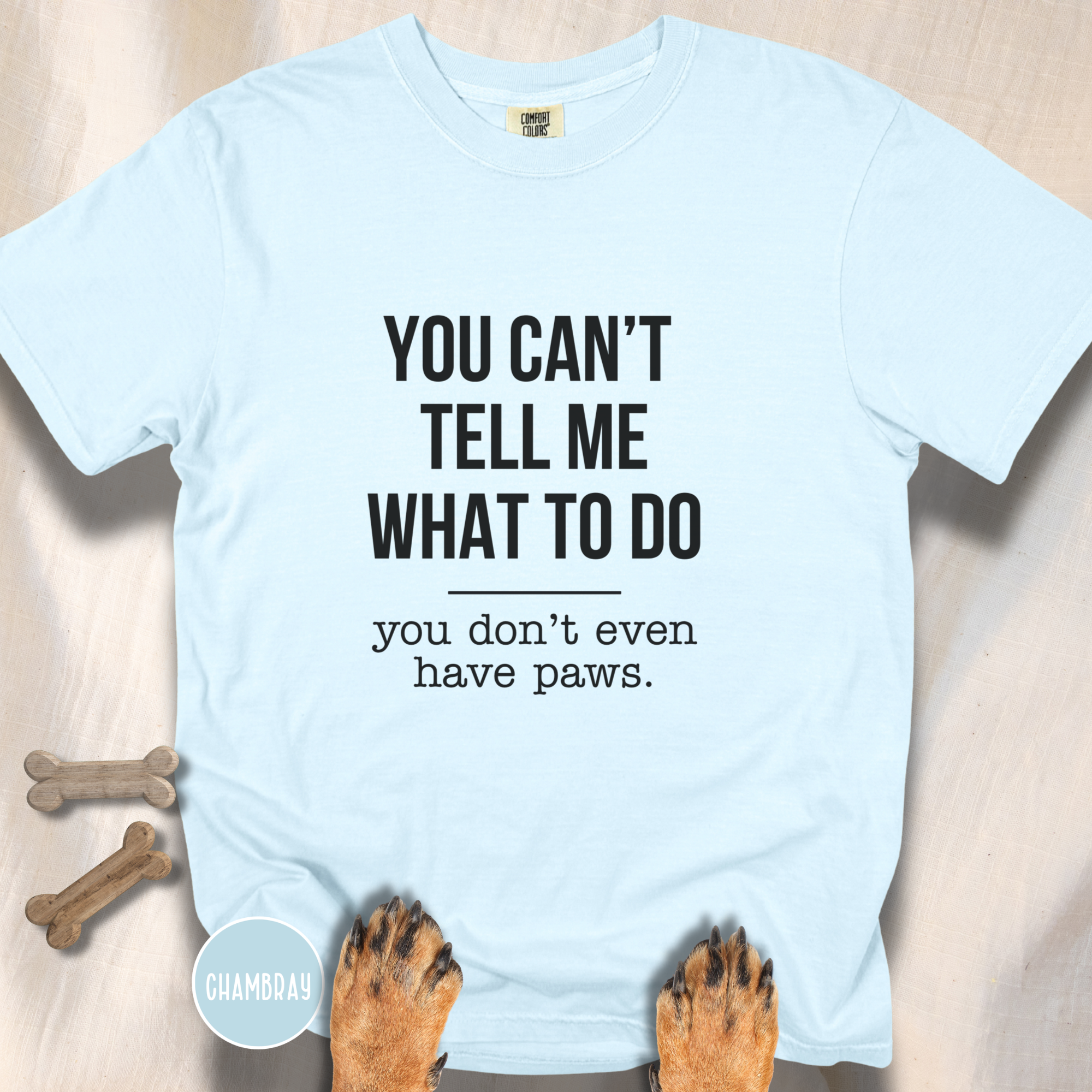 You Don't Have Paws T-shirt