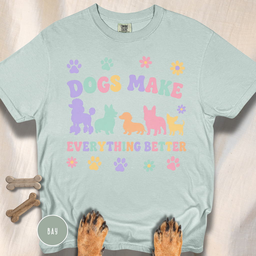 Dogs Make Everything Better T-shirt