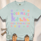 Dogs Make Everything Better T-shirt