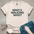 Who's Walking Who? T-shirt