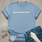 Who’s Walking Who T-shirt