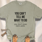 You Don't Have Paws T-shirt