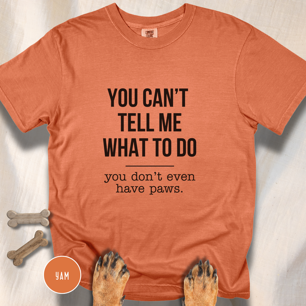 You Don't Have Paws T-shirt