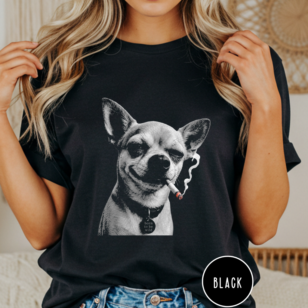Born to be Wild Smoking Chihuahua T-shirt