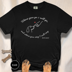Where You Go T-shirt