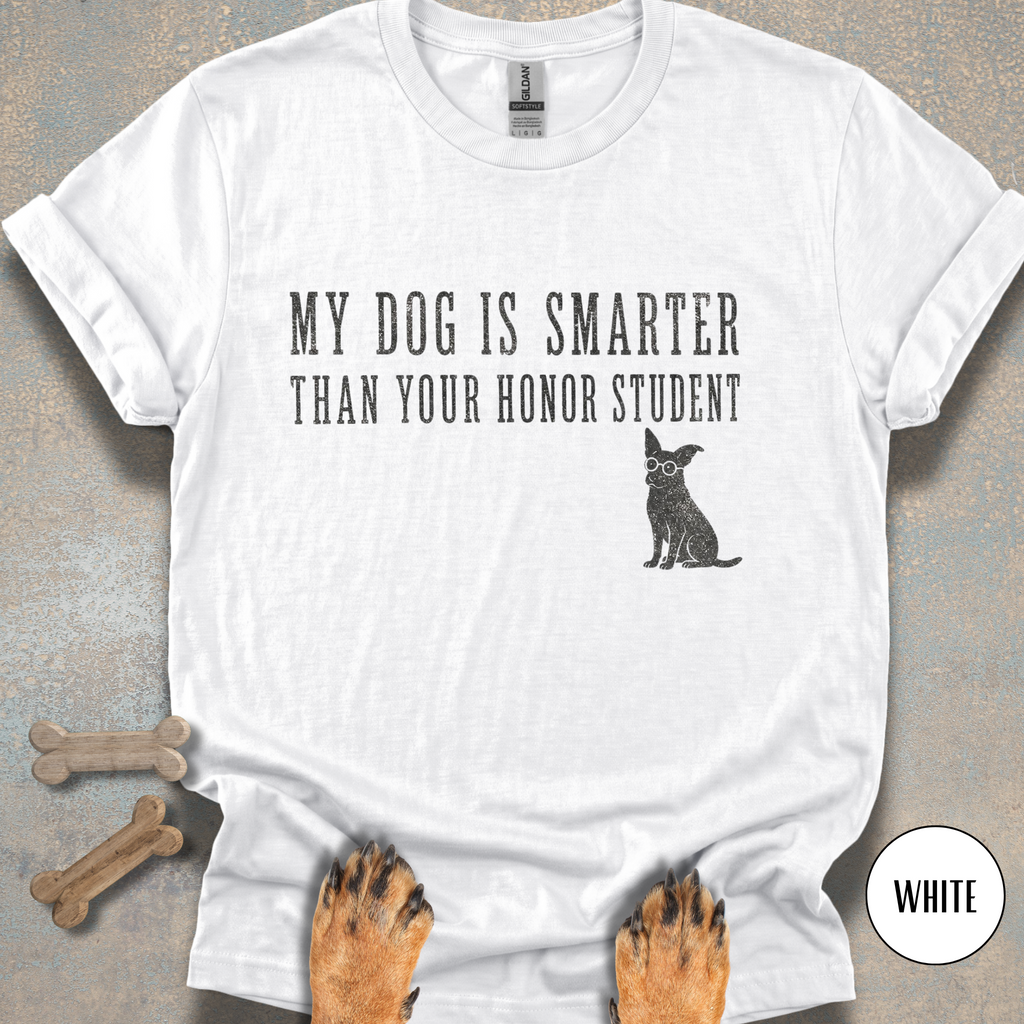My Dog is Smarter Than Your Honor Student T-shirt