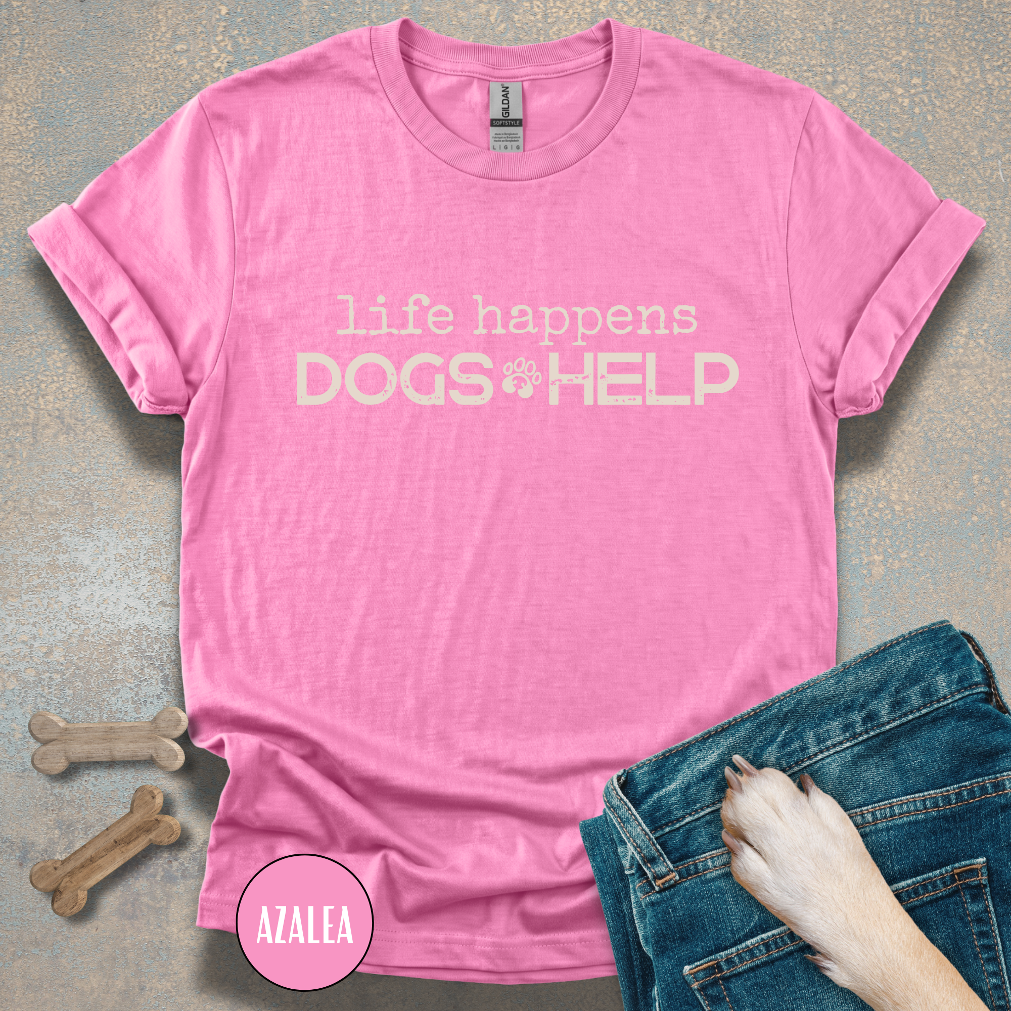 Life Happens, Dogs Help T-Shirt – Funny Dog Lover Graphic Tee for Everyday Comfort