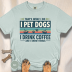 I Drink Coffee and Pet Dogs T-shirt