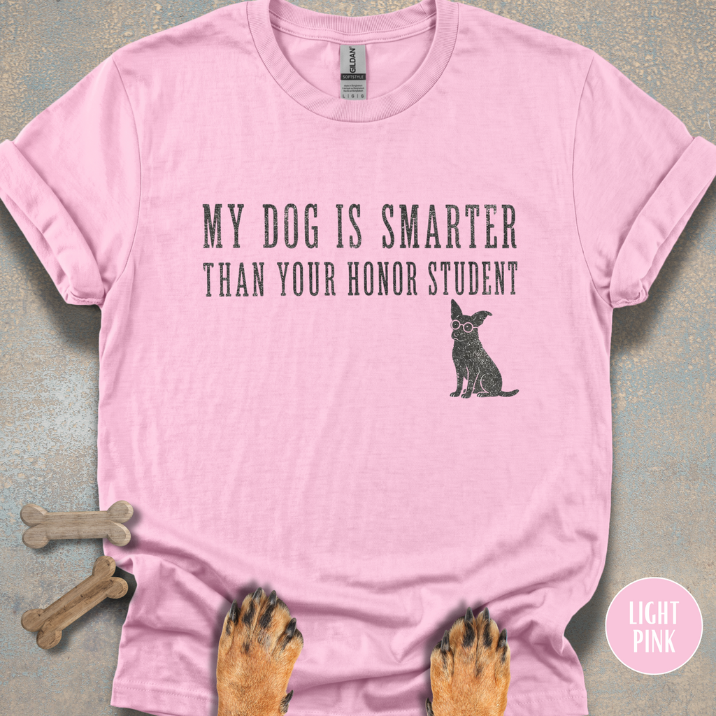 My Dog is Smarter Than Your Honor Student T-shirt