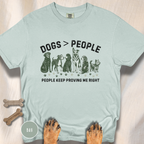 Dogs greater than People, People Keep Proving Me Right T-shirt
