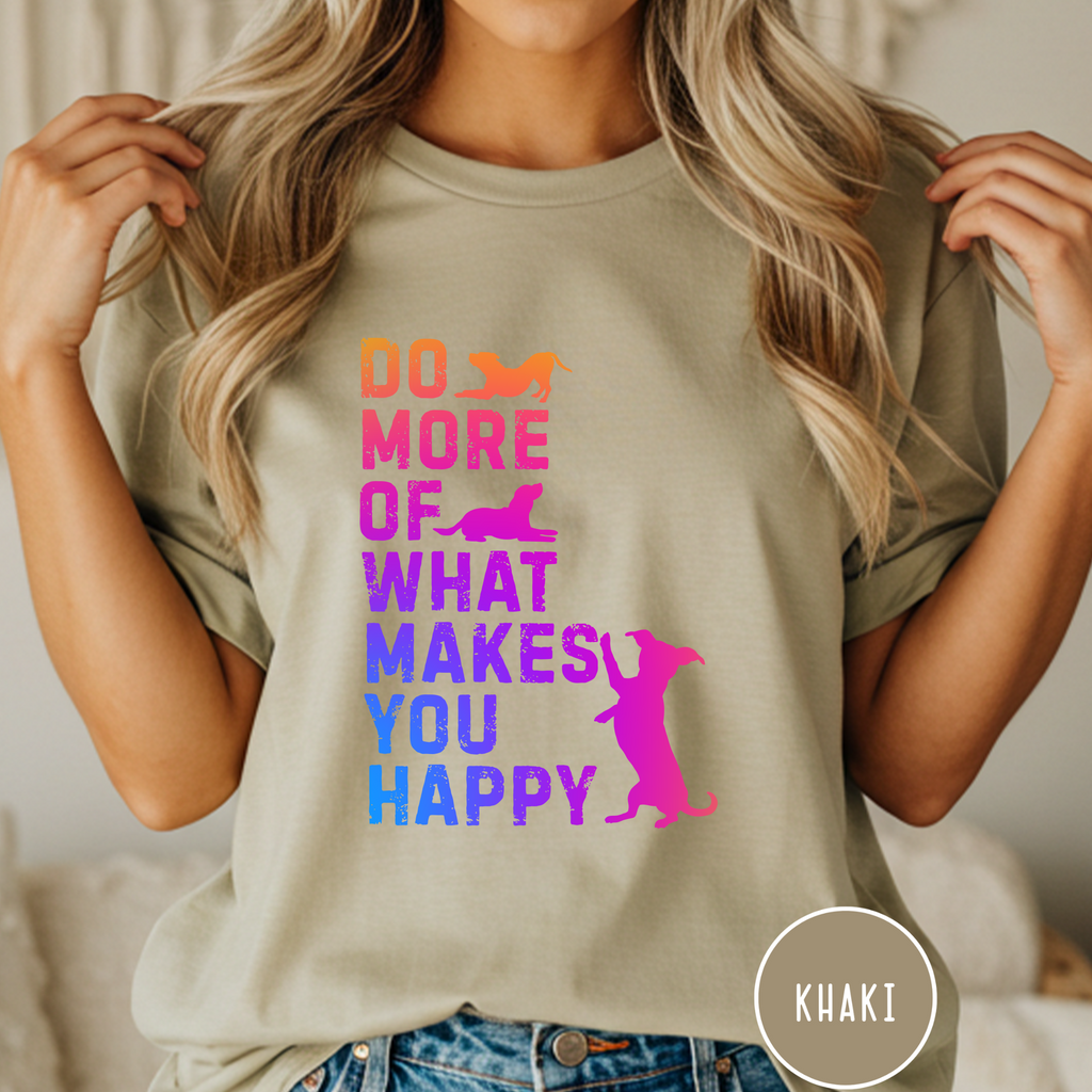 Do More of What Makes You Happy T-shirt