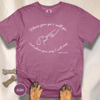 Where You Go T-shirt