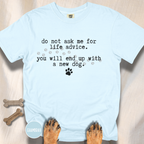 Life Advice New Dog T-shirt