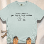 Happy People Pet Dogs and Drink Coffee T-shirt