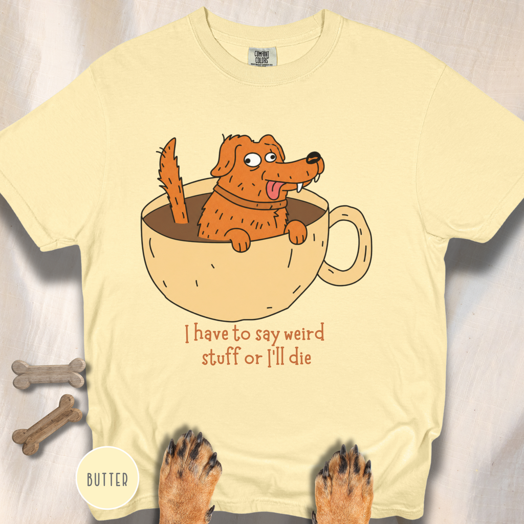 I Have to Say Weird Stuff T-Shirt