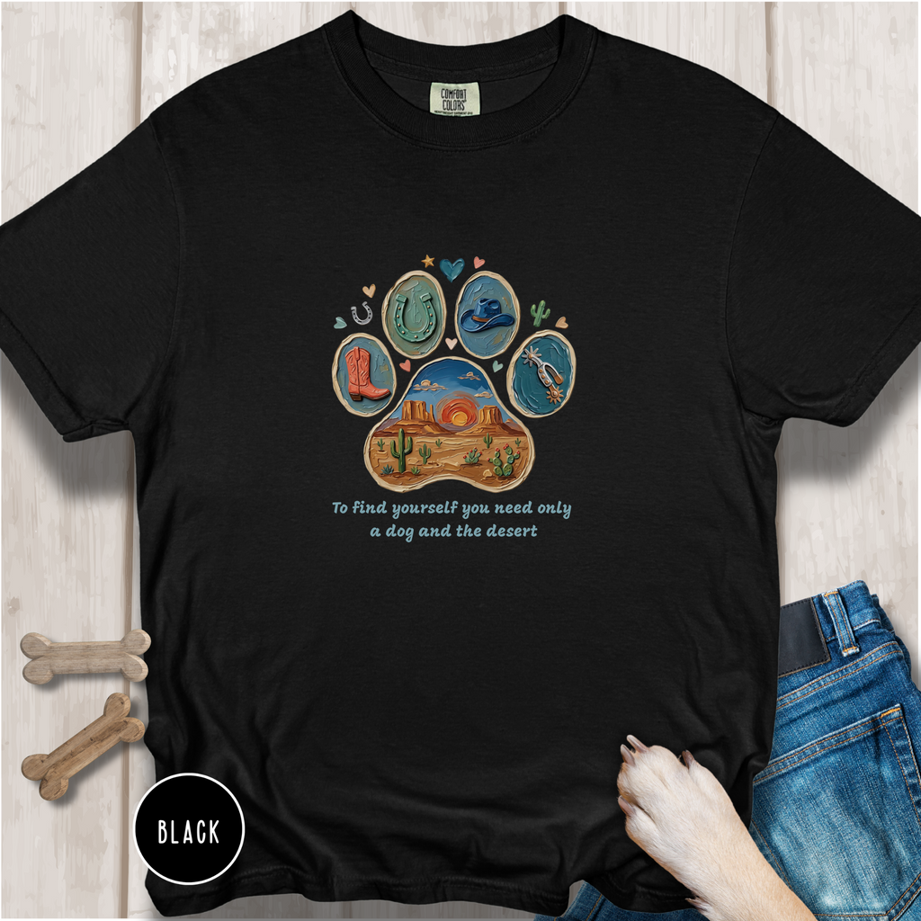 Desert Dog Lover T-Shirt. To find yourself you need only a dog and the desert.