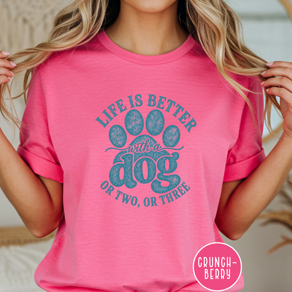 Life is Better with a Dog or Two or Three T-shirt